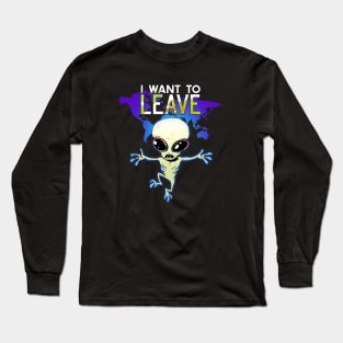 i want to leave Long Sleeve T-Shirt